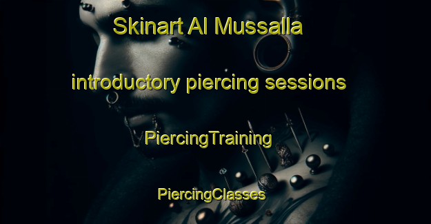 Skinart Al Mussalla introductory piercing sessions | PiercingTraining | PiercingClasses | SkinartTraining-United Arab Emirates