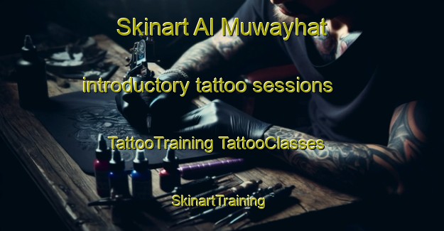 Skinart Al Muwayhat introductory tattoo sessions | #TattooTraining #TattooClasses #SkinartTraining-United Arab Emirates