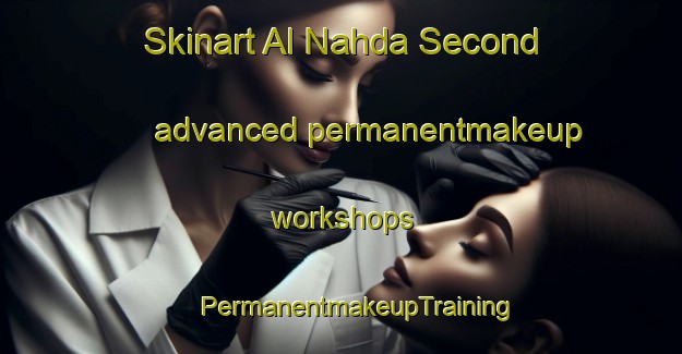 Skinart Al Nahda Second advanced permanentmakeup workshops | #PermanentmakeupTraining #PermanentmakeupClasses #SkinartTraining-United Arab Emirates