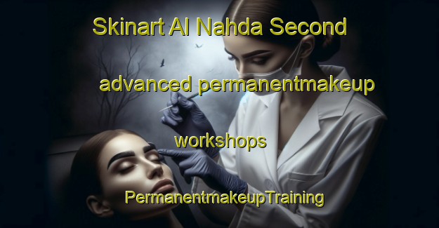 Skinart Al Nahda Second advanced permanentmakeup workshops | PermanentmakeupTraining | PermanentmakeupClasses | SkinartTraining-United Arab Emirates