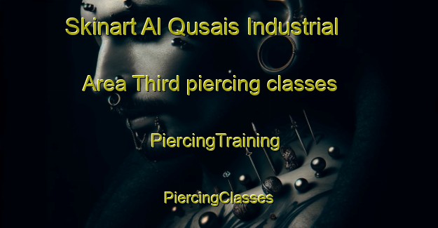 Skinart Al Qusais Industrial Area Third piercing classes | #PiercingTraining #PiercingClasses #SkinartTraining-United Arab Emirates