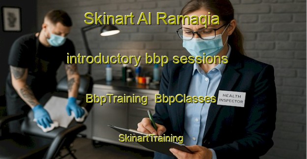 Skinart Al Ramaqia introductory bbp sessions | BbpTraining | BbpClasses | SkinartTraining-United Arab Emirates