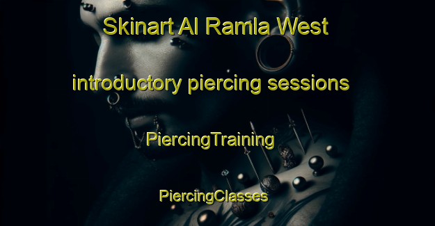 Skinart Al Ramla West introductory piercing sessions | PiercingTraining | PiercingClasses | SkinartTraining-United Arab Emirates