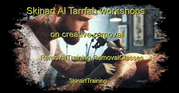 Skinart Al Tarrfah workshops on creative removal | #RemovalTraining #RemovalClasses #SkinartTraining-United Arab Emirates