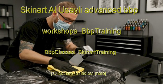 Skinart Al Usayli advanced bbp workshops | BbpTraining | BbpClasses | SkinartTraining-United Arab Emirates