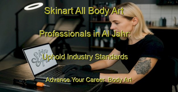Skinart All Body Art Professionals in Al Jahr: Uphold Industry Standards - Advance Your Career | Body Art Qualification Authority | BAQA-United Arab Emirates