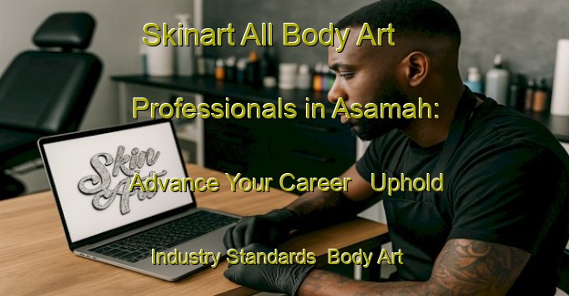 Skinart All Body Art Professionals in Asamah: Advance Your Career - Uphold Industry Standards | Body Art Qualification Authority | BAQA-United Arab Emirates