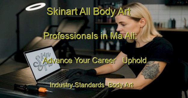 Skinart All Body Art Professionals in Ma Ali: Advance Your Career - Uphold Industry Standards | Body Art Qualification Authority | BAQA-United Arab Emirates