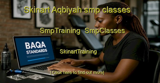 Skinart Aqbiyah smp classes | SmpTraining | SmpClasses | SkinartTraining-United Arab Emirates