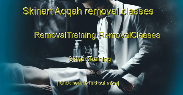 Skinart Aqqah removal classes | #RemovalTraining #RemovalClasses #SkinartTraining-United Arab Emirates