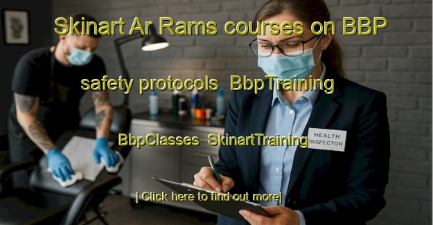 Skinart Ar Rams courses on BBP safety protocols | BbpTraining | BbpClasses | SkinartTraining-United Arab Emirates