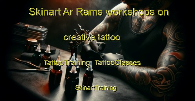 Skinart Ar Rams workshops on creative tattoo | TattooTraining | TattooClasses | SkinartTraining-United Arab Emirates