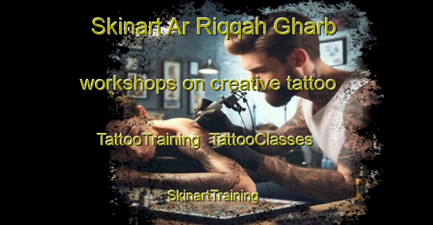 Skinart Ar Riqqah Gharb workshops on creative tattoo | TattooTraining | TattooClasses | SkinartTraining-United Arab Emirates