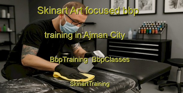 Skinart Art-focused bbp training in Ajman City | BbpTraining | BbpClasses | SkinartTraining-United Arab Emirates