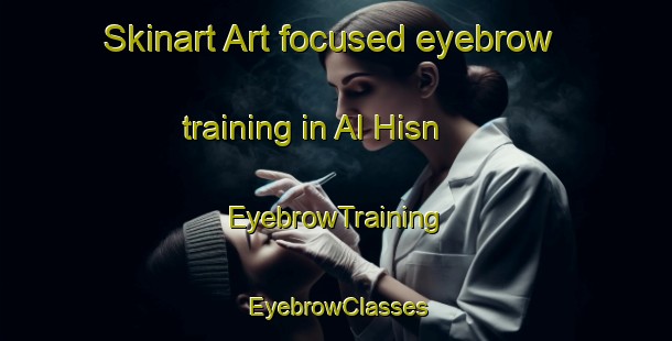 Skinart Art-focused eyebrow training in Al Hisn | EyebrowTraining | EyebrowClasses | SkinartTraining-United Arab Emirates