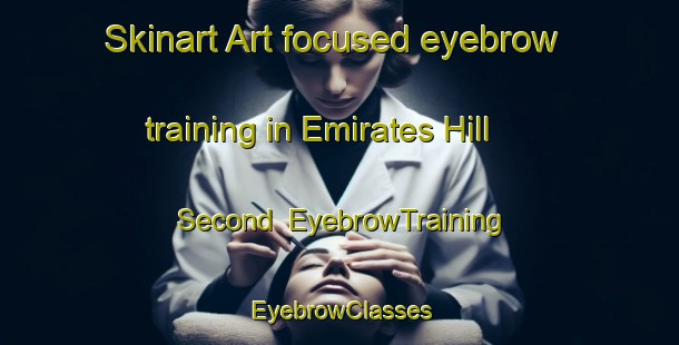 Skinart Art-focused eyebrow training in Emirates Hill Second | EyebrowTraining | EyebrowClasses | SkinartTraining-United Arab Emirates