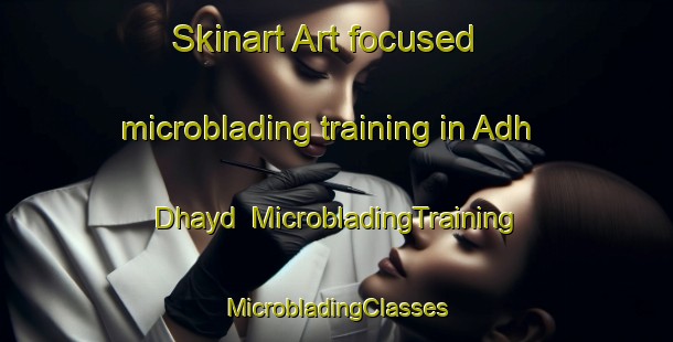 Skinart Art-focused microblading training in Adh Dhayd | #MicrobladingTraining #MicrobladingClasses #SkinartTraining-United Arab Emirates