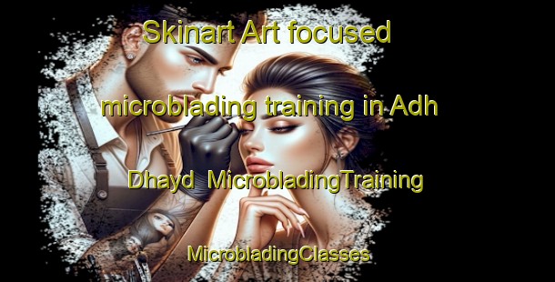 Skinart Art-focused microblading training in Adh Dhayd | #MicrobladingTraining #MicrobladingClasses #SkinartTraining-United Arab Emirates