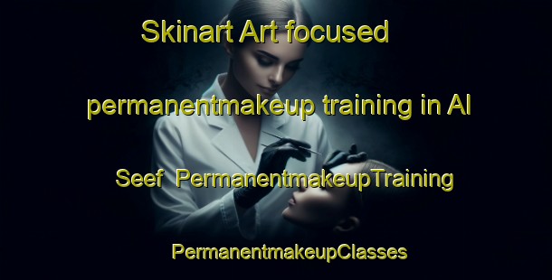 Skinart Art-focused permanentmakeup training in Al Seef | #PermanentmakeupTraining #PermanentmakeupClasses #SkinartTraining-United Arab Emirates