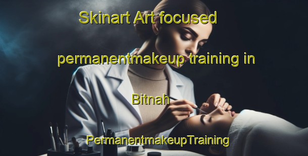 Skinart Art-focused permanentmakeup training in Bitnah | PermanentmakeupTraining | PermanentmakeupClasses | SkinartTraining-United Arab Emirates