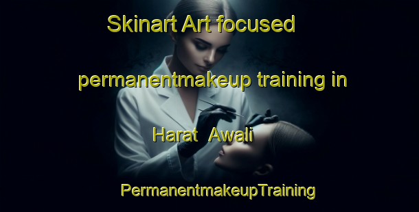 Skinart Art-focused permanentmakeup training in Harat  Awali | #PermanentmakeupTraining #PermanentmakeupClasses #SkinartTraining-United Arab Emirates