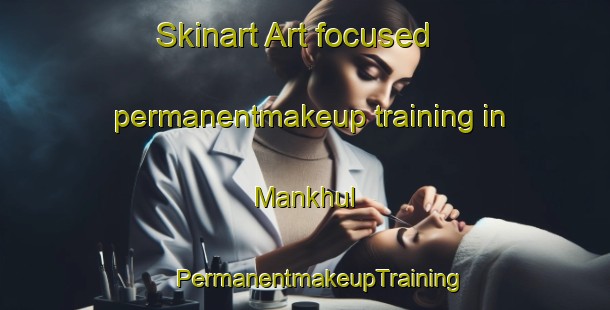 Skinart Art-focused permanentmakeup training in Mankhul | #PermanentmakeupTraining #PermanentmakeupClasses #SkinartTraining-United Arab Emirates