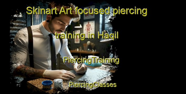 Skinart Art-focused piercing training in Haqil | #PiercingTraining #PiercingClasses #SkinartTraining-United Arab Emirates