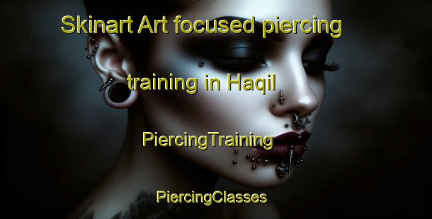 Skinart Art-focused piercing training in Haqil | PiercingTraining | PiercingClasses | SkinartTraining-United Arab Emirates