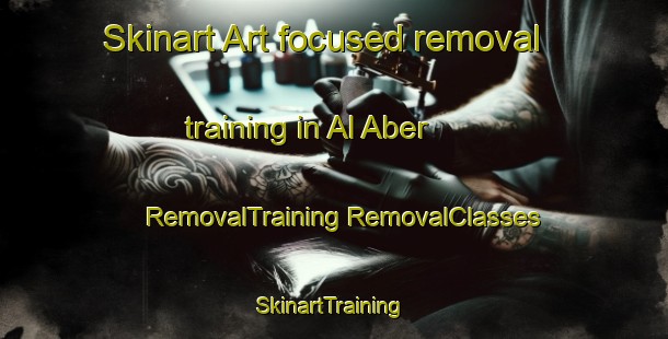 Skinart Art-focused removal training in Al Aber | #RemovalTraining #RemovalClasses #SkinartTraining-United Arab Emirates