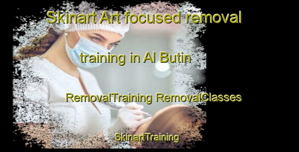 Skinart Art-focused removal training in Al Butin | #RemovalTraining #RemovalClasses #SkinartTraining-United Arab Emirates