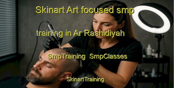 Skinart Art-focused smp training in Ar Rashidiyah | SmpTraining | SmpClasses | SkinartTraining-United Arab Emirates