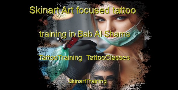 Skinart Art-focused tattoo training in Bab Al Shams | TattooTraining | TattooClasses | SkinartTraining-United Arab Emirates