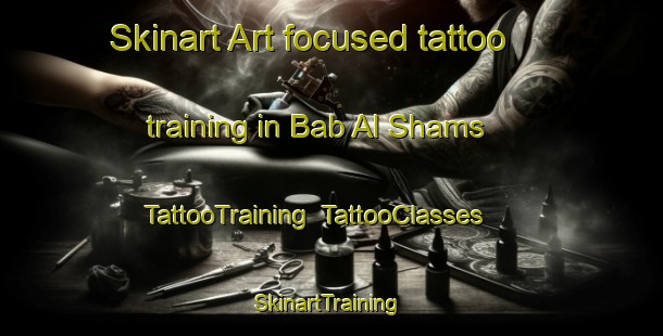 Skinart Art-focused tattoo training in Bab Al Shams | TattooTraining | TattooClasses | SkinartTraining-United Arab Emirates