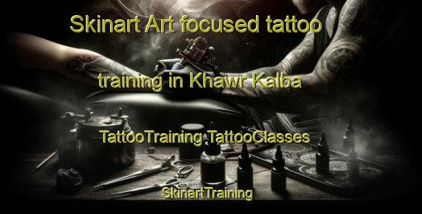 Skinart Art-focused tattoo training in Khawr Kalba | #TattooTraining #TattooClasses #SkinartTraining-United Arab Emirates