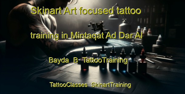 Skinart Art-focused tattoo training in Mintaqat Ad Dar Al Bayda  B | TattooTraining | TattooClasses | SkinartTraining-United Arab Emirates