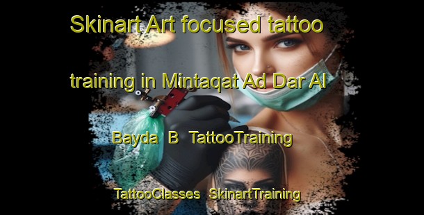 Skinart Art-focused tattoo training in Mintaqat Ad Dar Al Bayda  B | TattooTraining | TattooClasses | SkinartTraining-United Arab Emirates