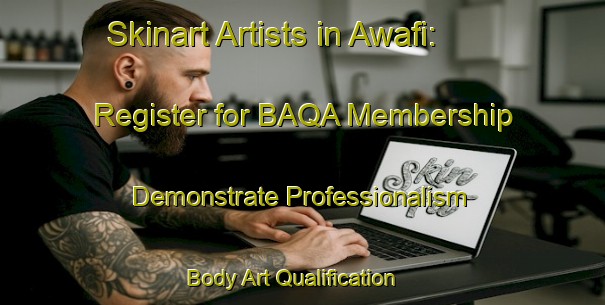 Skinart Artists in Awafi: Register for BAQA Membership - Demonstrate Professionalism | Body Art Qualification Authority | BAQA-United Arab Emirates