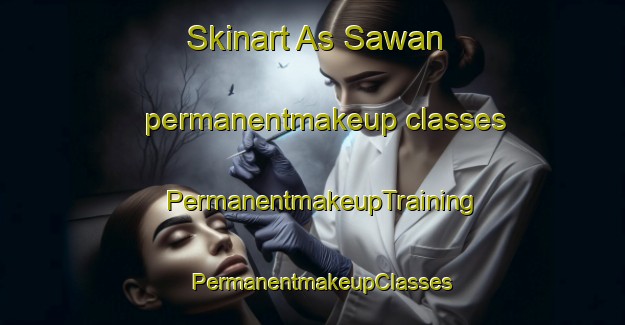 Skinart As Sawan permanentmakeup classes | PermanentmakeupTraining | PermanentmakeupClasses | SkinartTraining-United Arab Emirates