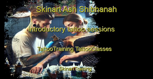 Skinart Ash Shibhanah introductory tattoo sessions | #TattooTraining #TattooClasses #SkinartTraining-United Arab Emirates