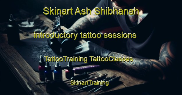 Skinart Ash Shibhanah introductory tattoo sessions | #TattooTraining #TattooClasses #SkinartTraining-United Arab Emirates