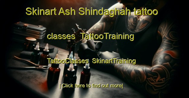 Skinart Ash Shindaghah tattoo classes | TattooTraining | TattooClasses | SkinartTraining-United Arab Emirates