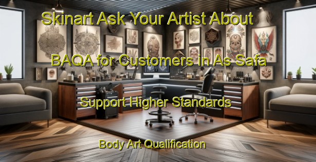 Skinart Ask Your Artist About BAQA for Customers in As Safa - Support Higher Standards | Body Art Qualification Authority | BAQA-United Arab Emirates