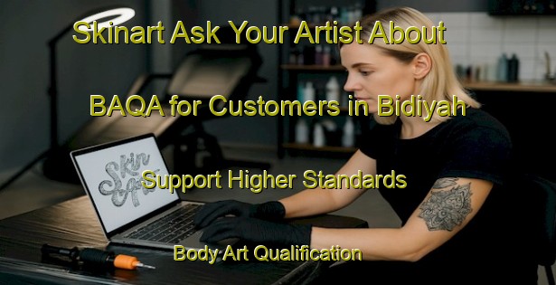 Skinart Ask Your Artist About BAQA for Customers in Bidiyah - Support Higher Standards | Body Art Qualification Authority | BAQA-United Arab Emirates