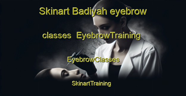 Skinart Badiyah eyebrow classes | EyebrowTraining | EyebrowClasses | SkinartTraining-United Arab Emirates