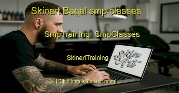Skinart Baqal smp classes | SmpTraining | SmpClasses | SkinartTraining-United Arab Emirates