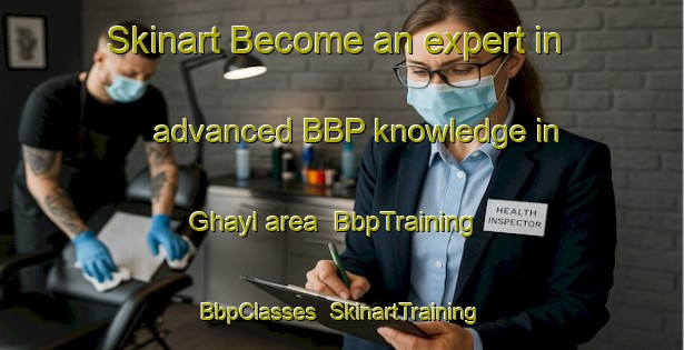 Skinart Become an expert in advanced BBP knowledge in Ghayl area | BbpTraining | BbpClasses | SkinartTraining-United Arab Emirates