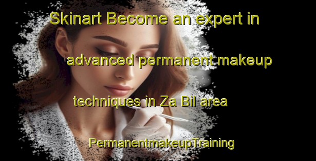 Skinart Become an expert in advanced permanent makeup techniques in Za Bil area | PermanentmakeupTraining | PermanentmakeupClasses | SkinartTraining-United Arab Emirates