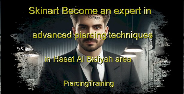 Skinart Become an expert in advanced piercing techniques in Hasat Al Bidiyah area | PiercingTraining | PiercingClasses | SkinartTraining-United Arab Emirates