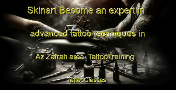 Skinart Become an expert in advanced tattoo techniques in Az Zafrah area | TattooTraining | TattooClasses | SkinartTraining-United Arab Emirates