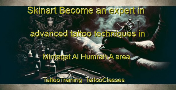 Skinart Become an expert in advanced tattoo techniques in Mintaqat Al Humrah A area | TattooTraining | TattooClasses | SkinartTraining-United Arab Emirates